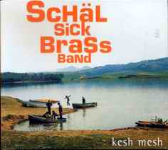 Name:  Schall Sick Brass Band - Kesh Mesh.jpg
Views: 2954
Size:  6.4 KB