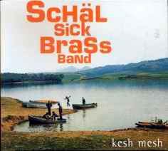 Name:  Schall Sick Brass Band - Kesh Mesh.jpg
Views: 3000
Size:  6.4 KB